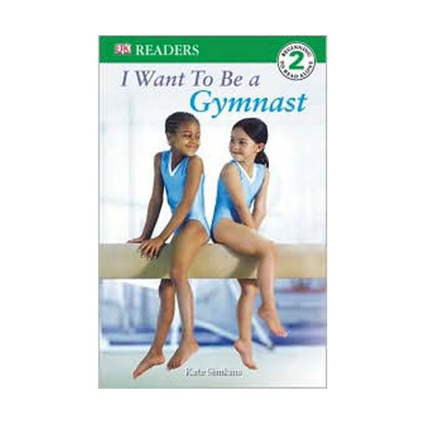 DK Readers 2: I Want to Be a Gymnast