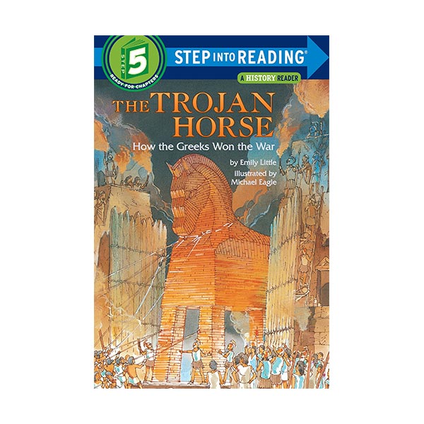 Step Into Reading 5 : The Trojan Horse : How the Greeks Won the War