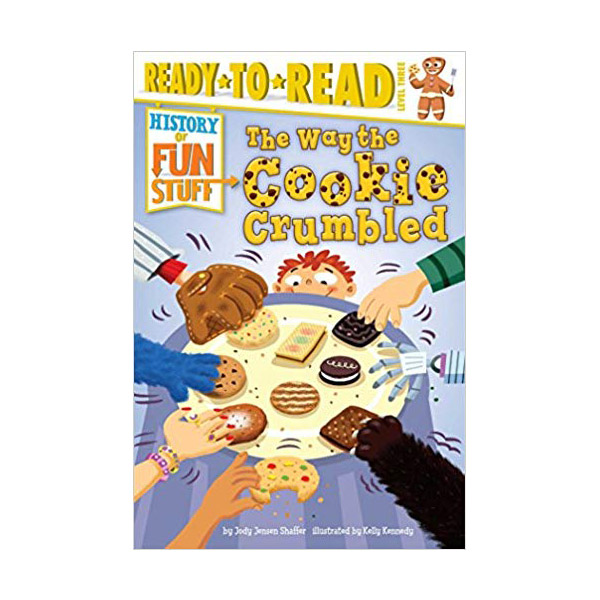 Ready-to-Read Level 3 : History of Fun Stuff : The Way the Cookie Crumbled