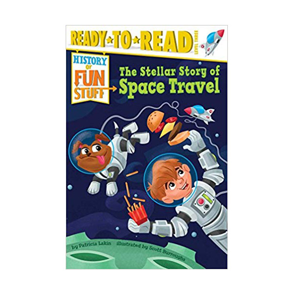 Ready-to-Read Level 3 : History of Fun Stuff : The Stellar Story of Space Travel