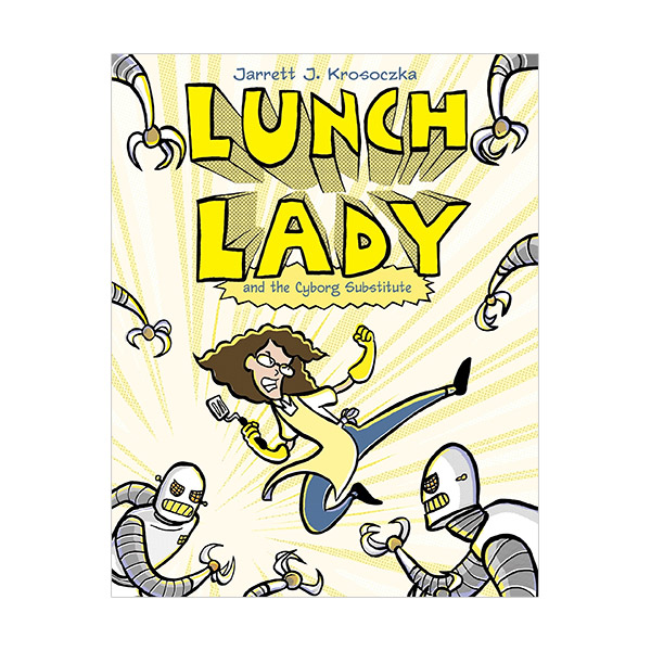 Lunch Lady #01 : Lunch Lady and the Cyborg Substitute