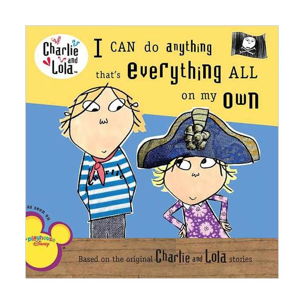 Charlie and Lola : I Can Do Anything That's Everything All on My Own (Paperback)