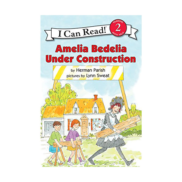 I Can Read Level 2 : Amelia Bedelia Under Construction