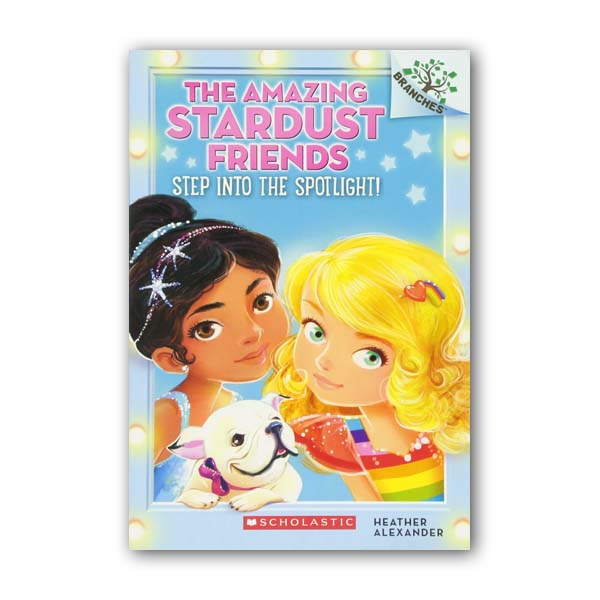 The Amazing Stardust Friends #01 : Step Into the Spotlight! : A Branches Book (Paperback)