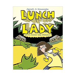 Lunch Lady #04 : Lunch Lady and the Summer Camp Shakedown
