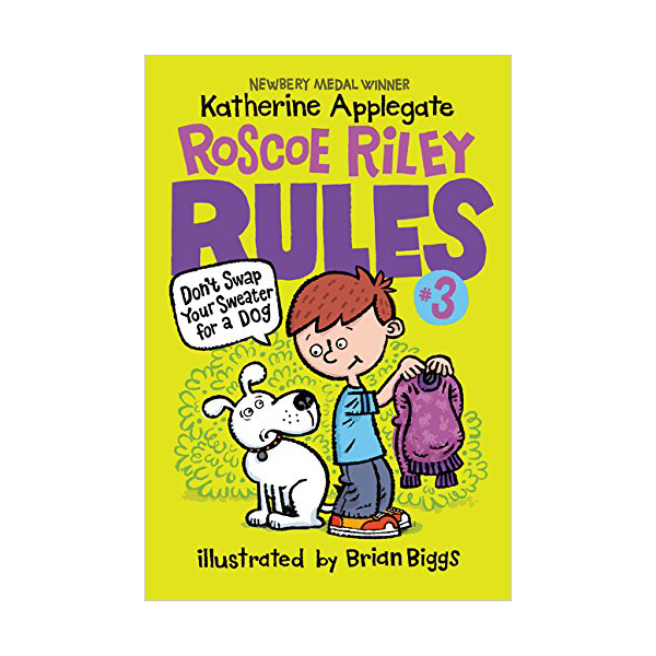 Roscoe Riley Rules #03 : Don't Swap Your Sweater for a Dog