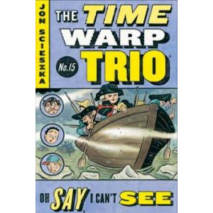 The Time Warp Trio #15 : Oh Say, I Can't See