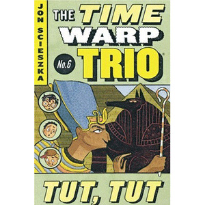 The Time Warp Trio #06 : Tut, Tut