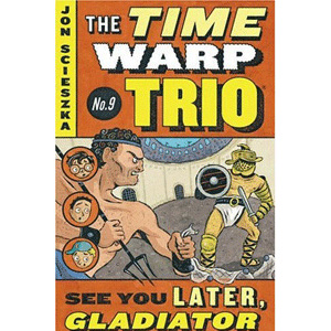 The Time Warp Trio #09 : See You Later, Gladiator