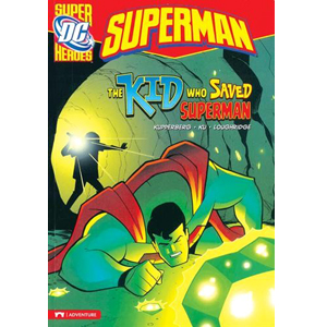 DC Super Heroes : Superman : The Kid Who Saved Superman (Paperback)