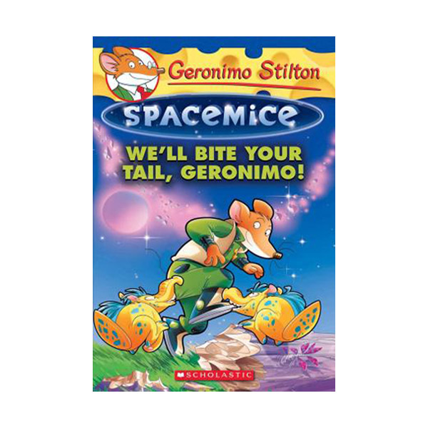 Geronimo Stilton Spacemice #11 : We'll Bite Your Tail, Geronimo!