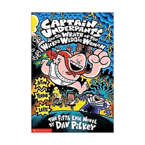  #05 : Captain Underpants and the Wrath of the Wicked Wedgie Women