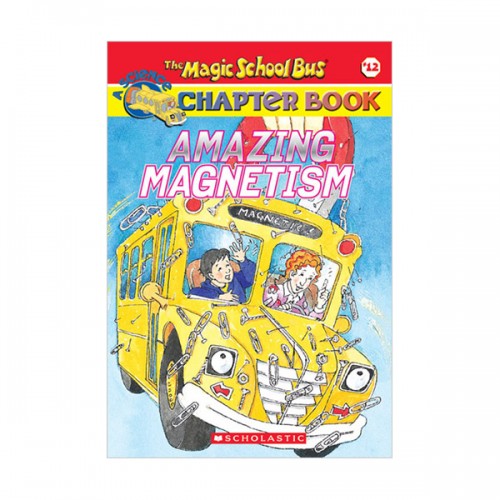 Magic School Bus Chapter Book  #12 : Amazing Magnetism