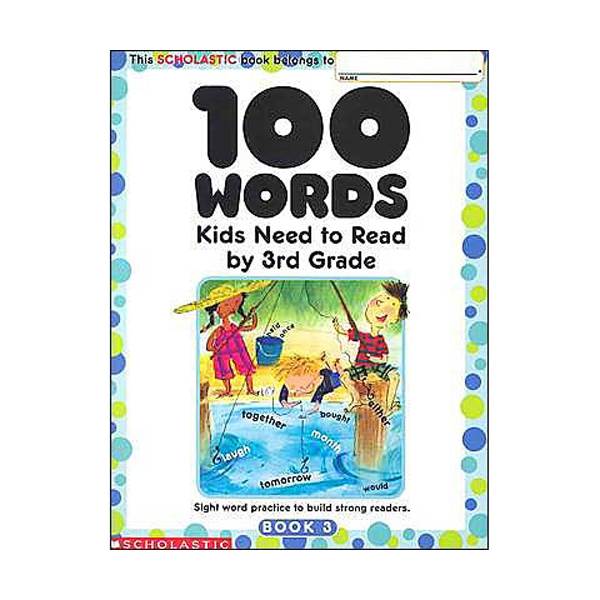 [3rd Grade] Scholastic 100 Words Kids Need to Read by 3rd Grade : Sight Word Practice to Build Strong Readers (Paperback)