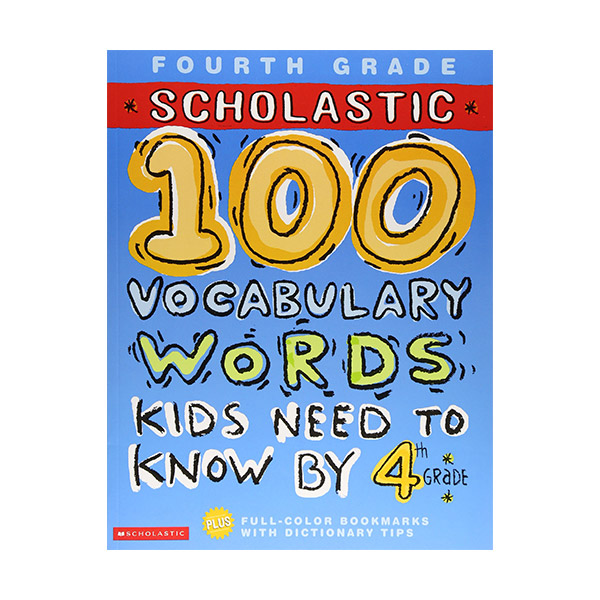 Scholastic 100 Vocabulary Words Kids Need to Know by 4th Grade [4th Grade]