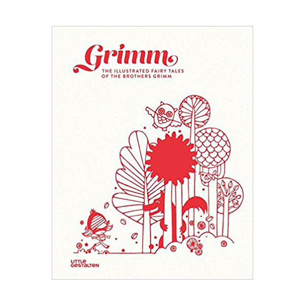 Grimm: The Illustrated Fairy Tales of the Brothers Grimm