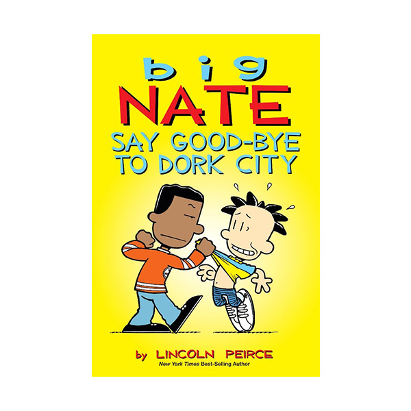 Big Nate #12 : Say Good-bye to Dork City : Color Edition