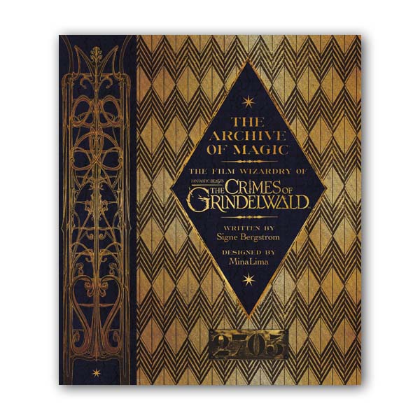 The Archive of Magic : The Film Wizardry of Fantastic Beasts : The Crimes of Grindelwald (Hardcover)