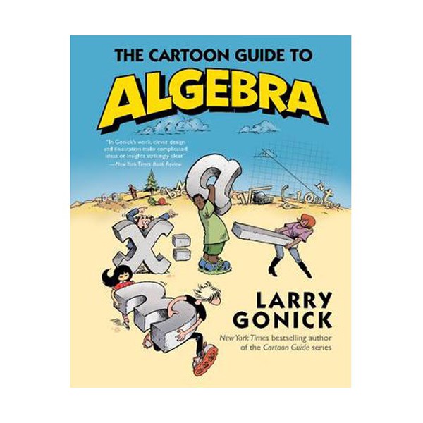 The Cartoon Guide to Algebra : Cartoon Guide Series