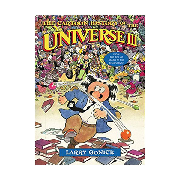 The Cartoon History of the Universe #03 : From the Rise of Arabia to the Renaissance (Paperback)