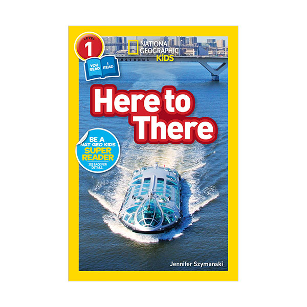 National Geographic Kids Readers 1 : Here to There