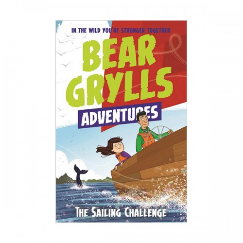 A Bear Grylls Adventure #12: The Sailing Challenge (Paperback, 영국판)