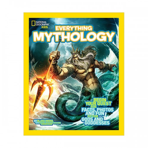 National Geographic Kids Everything Mythology: Begin Your Quest for Facts, Photos, and Fun Fit for Gods and Goddesses (Paperback)