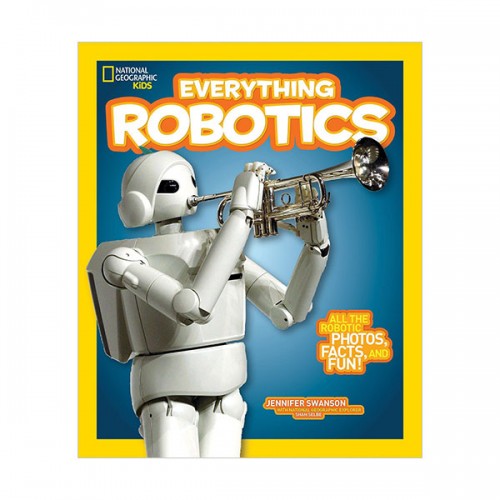 National Geographic Kids Everything Robotics: All the Photos, Facts, and Fun to Make You Race for Robots (Paperback)