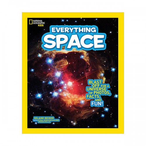 National Geographic Kids Everything Space: Blast Off for a Universe of Photos, Facts, and Fun!