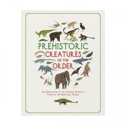 Prehistoric Creatures of the Order (Hardcover, )