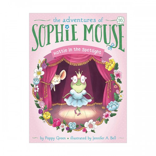 The Adventures of Sophie Mouse #16 : Hattie in the Spotlight