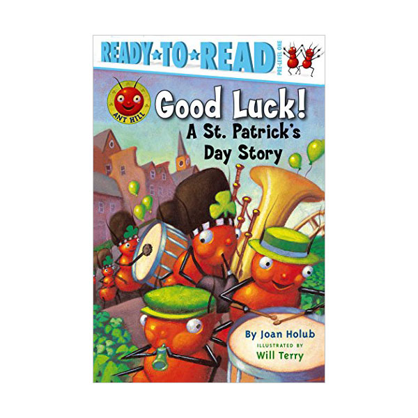 Ready to Read Pre : Ant Hill : Good Luck! : A St. Patrick's Day Story
