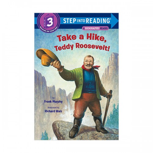 Step Into Reading 3ܰ : A Biography Reader : Take a Hike, Teddy Roosevelt!