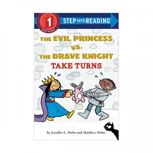 Step Into Reading 1ܰ : The Evil Princess vs. the Brave Knight : Take Turns