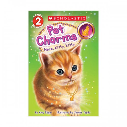 Scholastic Reader Level 2 : Pet Charms #03 : Here, Kitty, Kitty