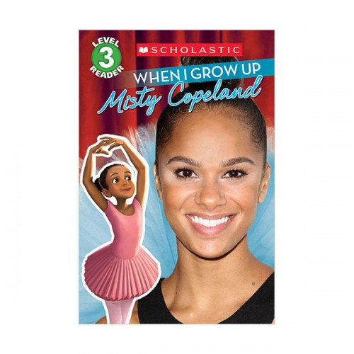 Scholastic Reader Level 3 : When I Grow Up : Misty Copeland (Paperback)