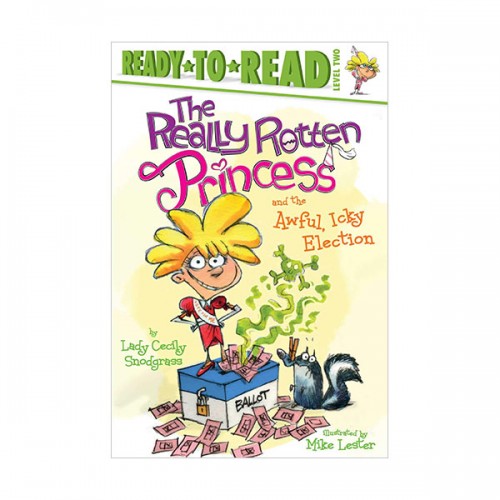 Ready to read 2 : The Really Rotten Princess and the Awful, Icky Election (Paperback)