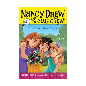 Nancy Drew and the Clue Crew #37 : The Flower Show Fiasco