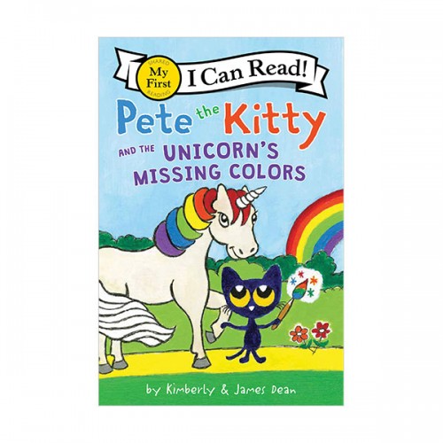 My First I Can Read : Pete the Kitty and the Unicorn's Missing Colors
