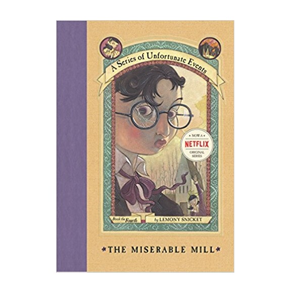 A Series of Unfortunate Events #04 : The Miserable Mill (Hardcover, Rough Cut Edition)