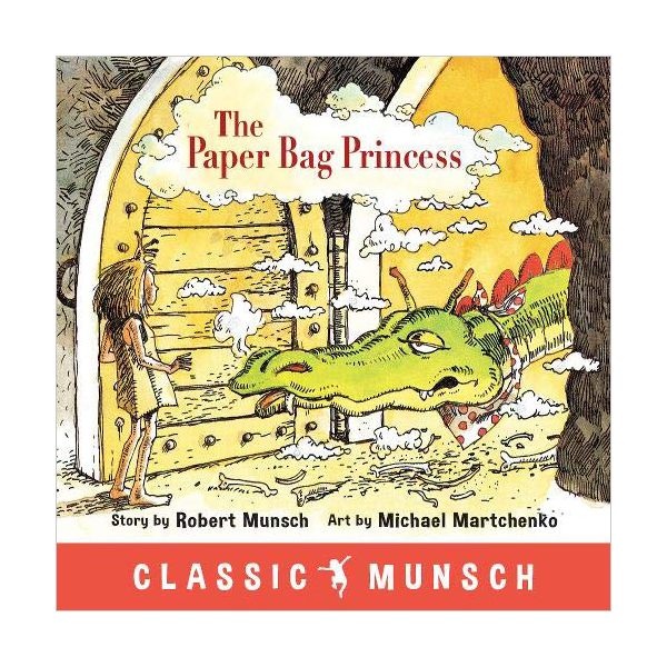 Classic Munsch : The Paper Bag Princess