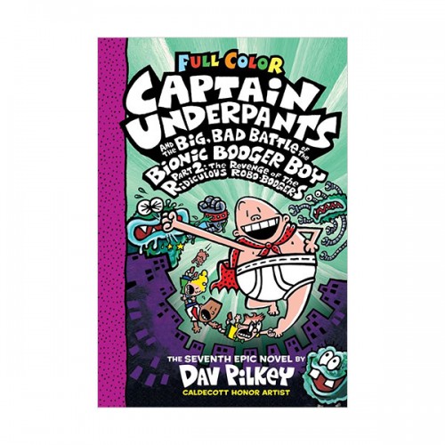 (÷) #07 : Captain Underpants and the Big, Bad Battle of the Bionic Booger Boy, Part 2: The Revenge of the Ridiculous Robo-Boogers (Paperback)