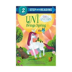 Step into Reading 2 : Uni the Unicorn : Uni Brings Spring