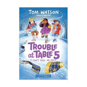 Trouble at Table 5 #04 : I Cant Feel My Feet (Paperback)