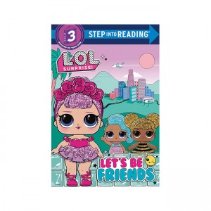 Step into Reading 3ܰ : LOL Surprise! : Let's Be Friends