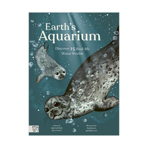 Earth’s Aquarium : Discover 15 Real-life Water Worlds (Hardcover, 영국판)