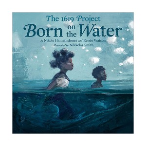 The 1619 Project : Born on the Water (Hardcover)