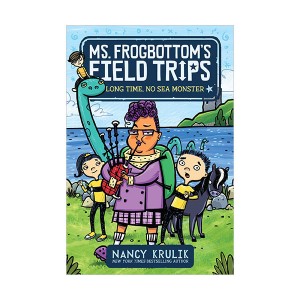 Ms. Frogbottom's Field Trips #02 : Long Time, No Sea Monster (Paperback)
