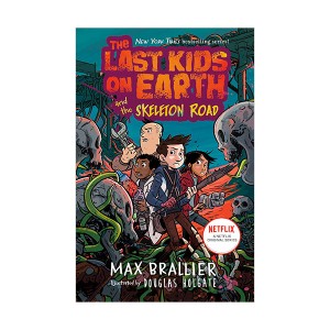 [넷플릭스] The Last Kids on Earth #06 : The Last Kids on Earth and the Skeleton Road (Paperback)