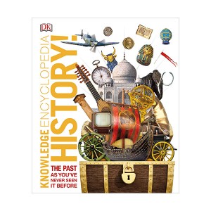 Knowledge Encyclopedia History! : The Past as You've Never Seen it Before (Hardcover, )